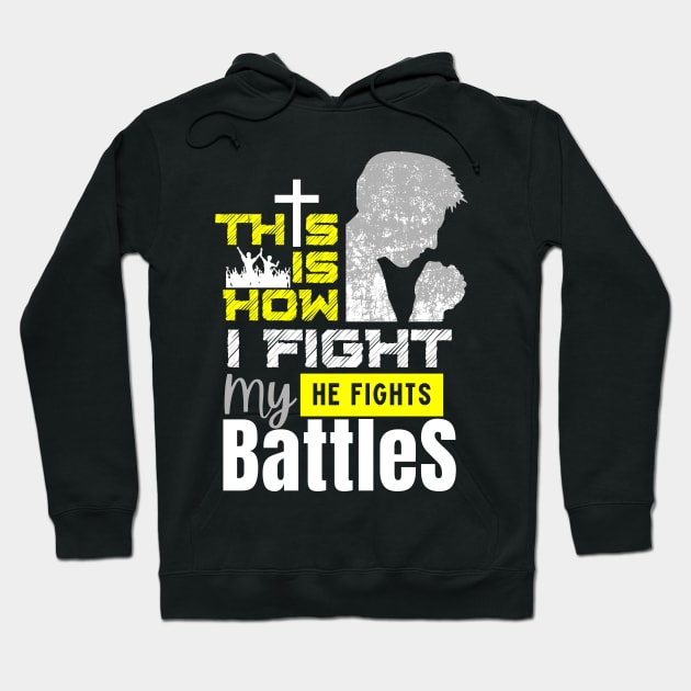 This is How I Fight my Battles Hoodie by The Good Message Store